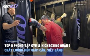 Top 8 phòng tập Gym & Kickboxing Quận 1 chất lượng giúp giảm cân, siết dáng