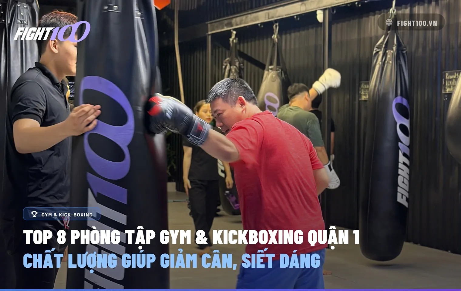 Top 8 phòng tập Gym & Kickboxing Quận 1 chất lượng giúp giảm cân, siết dáng