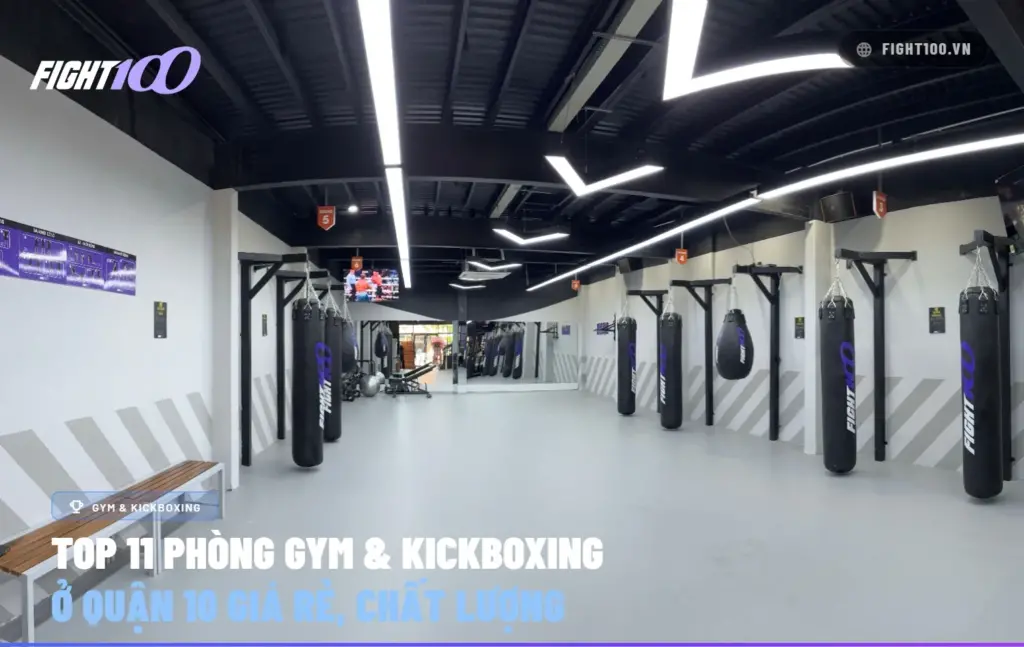 Top 11 phòng Gym & Kickboxing Quận 10 giá rẻ, chất lượng